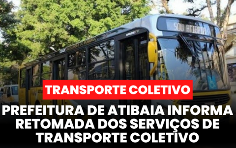 Prefeitura de Atibaia Informa Retomada dos Serviços de Transporte Coletivo